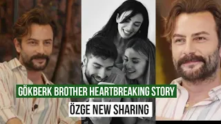 Gökberk demirci Brother Heart Breaking Story !Sila Turkoglu New Sharing