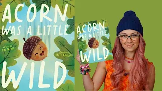 Kids Book Read Aloud: Acorn Was a Little Wild By Jen Arena