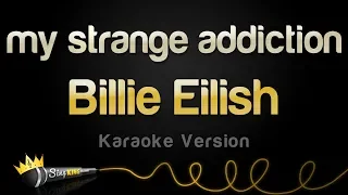 Billie Eilish - my strange addiction (Karaoke Version)