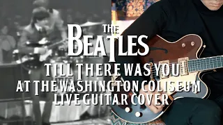 Till There Was You Live at the Washington Coliseum (The Beatles Guitar Cover) with Country Gentleman
