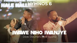 Hymnos - Iwawe Niho Iwanjye | Dedo Dieumerci ft Dr Ipyana (Hymnos 6)