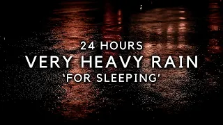 Heavy Rain 24 Hours to Sleep in 2 Minutes. Rainstorm to End Insomnia, Block Noise