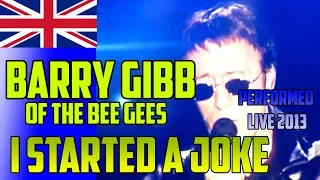 BEE GEES Barry Gibb  I Started A Joke - LIVE Mythology Tour 2013 @ O2 London 03/10/2013  HD