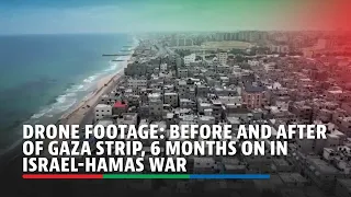 DRONE FOOTAGE: Before and after of Gaza strip, 6 months on in Israel-Hamas war | ABS-CBN News