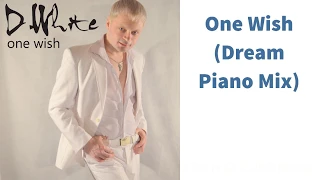 D. WHITE - One Wish (Dream Piano Mix, 2018) NEW Euro & Italo Disco