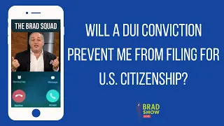 Will A DUI Conviction Prevent Me From Filing For U.S. Citizenship?