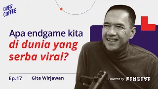 Apa Endgame Kita di Dunia yang Serba Viral? ft Gita Wirjawan | Over Coffee #17