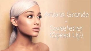 Ariana Grande - sweetener (Speed Up)