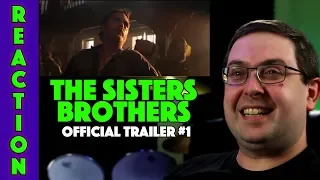 REACTION! The Sisters Brothers Trailer #1 - Jake Gyllenhaal Movie 2018