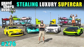 STEALING MAFIA'S MOST EXPENSIVE CARS | GTA V GAMEPLAY #276 | GTA 5