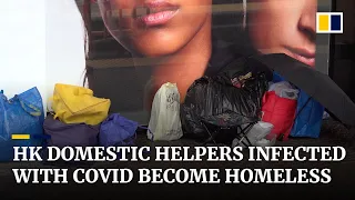 Infected domestic helpers become homeless amid Hong Kong’s fifth Covid-19 wave: NGOs
