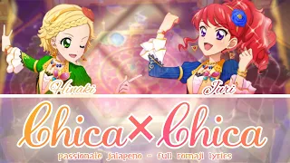 Chica×Chica | Passionate✮Jalapeño (Hinaki × Juri) - Full Romaji lyrics