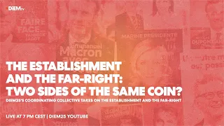 E56: The Establishment and the far-right: two sides of the same coin?