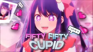 FIFTY FIFTY Cupid💘 | "Ai Hoshino" Oshi no ko [AMV/EDIT] 4K