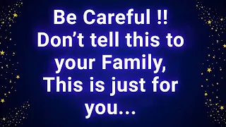 Be Careful! Don’t tell this to your Family… This is just for you...