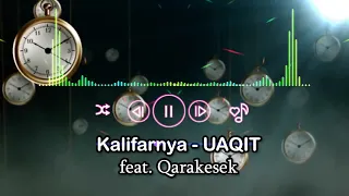 Kalifarnya - Uaqit (feat.Qarakesek)