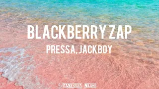 Pressa & Jackboy- Blacberry Zap (Lyrics)