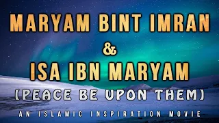 [BE046] The Story Of Maryam Bint Imran (Mary) & Isa Ibn Maryam (Jesus Christ) [Peace Be Upon Them]