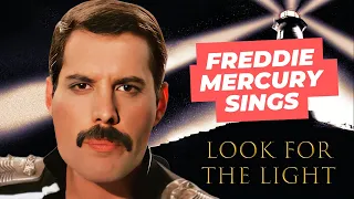 Freddie Mercury sings "Look for the Light"