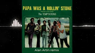 Papa Was A Rolling Stone (Alan Artin remix)