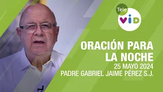 Oración para la Noche 🌜💤 25 Mayo 2024, Ser como niños 📌 Tele VID