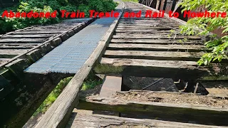 Abandoned Bridge and Rail to Nowhere