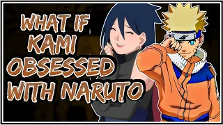 What If Kami Obsessed With Naruto || Part-1 ||