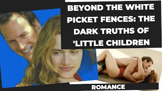 Forbidden Passion Unleashed: Exploring 'Little Children' with Kate Winslet @MysteryShadowsTube