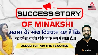 Success Story Of Meenakshi DSSSB TGT Maths Teacher | Know the Preparation Strategy