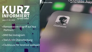 Axa, BND, Überarbeitung, Clubhouse | Kurz informiert vom 17.05.2021 by heise online