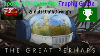 The Great Perhaps - 100% Achievement/Trophy Guide & FULL Walkthrough!