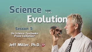 5. Do Science Textbooks Prove Evolution? | Science vs. Evolution