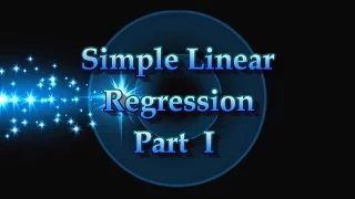 Simple Linear Regression:  Basic Concepts Part I