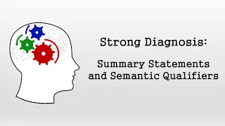 Summary Statements and Semantic Qualifiers (Strong Diagnosis)