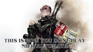 This is how you DON'T play Nier Automata (KingOfCrybabys Edition)