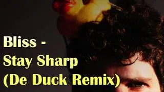Bliss - Stay Sharp (De Duck Remix)