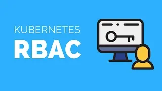 Role Based Access Control (RBAC) with Kubernetes