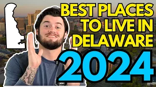 These are the 7 BEST Places to Live in Delaware (2024 Edition)