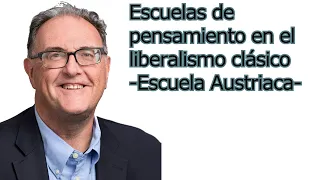 Escuelas de pensamiento en el liberalismo clásico, Parte 4: Escuela Austriaca [Sub-esp]