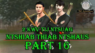 2 kwv tij ntsuag ntshiab thiab ntshaus part16