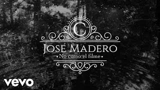 José Madero - No Como El Filme (Lyric Video)