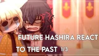 Future Hashira react to the PAST || GCRV || MANGA SPOILERS