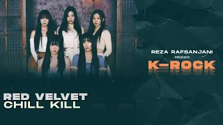 Red Velvet (레드벨벳) - Chill Kill (Rock / Band Version)