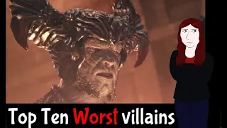 My Top 10 Worst Villains
