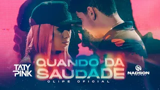 CLIP OFICIAL TATY PINK & NADSON O FERINHA QUANDO DA SAUDADE