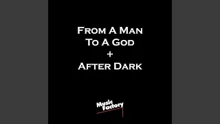 From A Man To A God + After Dark (TikTok)