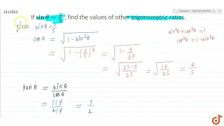 "If `sintheta=3/5` , find the   values of other trigonometric ratios."