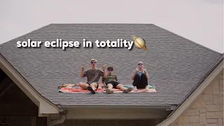 we were in TOTALITY (solar eclipse vlog)