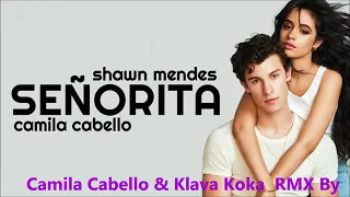 Camila Cabello & Klava Koka   Senorita   RMX By Dj Moshe F