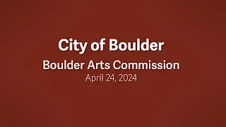 4-24-24 Boulder Arts Commission Meeting